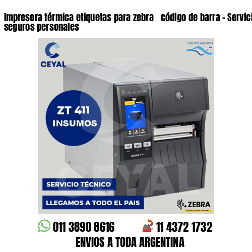 Impresora térmica etiquetas para zebra  código de barra – Servicios de seguros personales